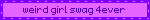weird girl swag